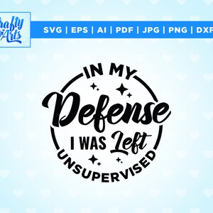 Ter verdediging werd ik zonder toezicht achtergelaten, SVG, volwassen humor SVG, PNG, SVG, grappig, cool grappig shirt SVG, sarcastische quote SVG, grappig gezegde SVG.