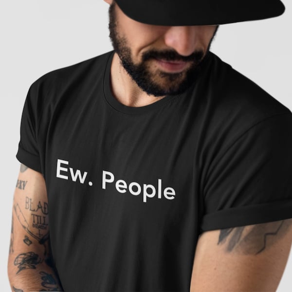 Ew people Shirt, Hipster Shirt, Anti-Social Shirt, Humor Shirt, Funny Humorous Shirt, Ew People Crewneck, Introvert Shirt, Sarcastic Shirt