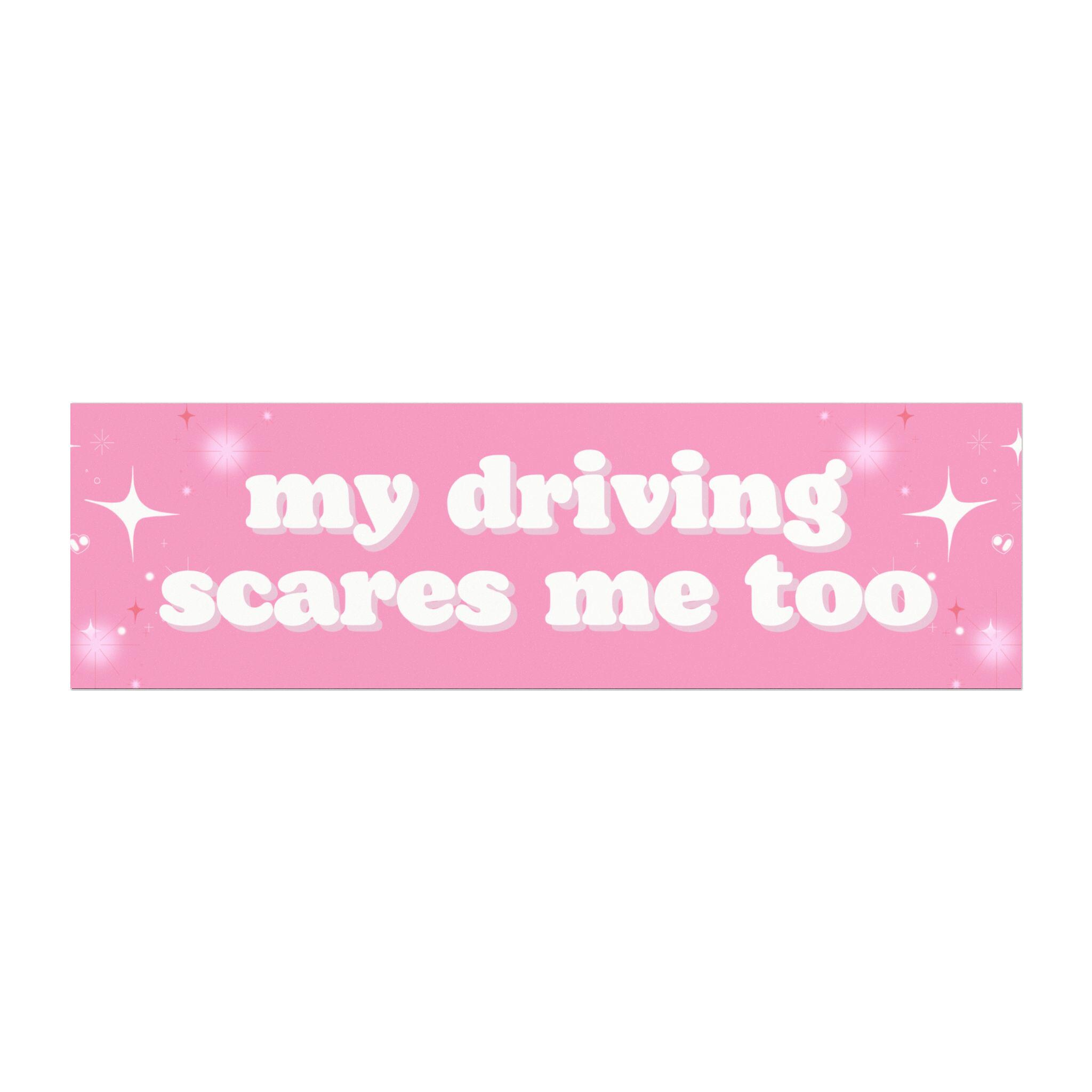 Funny Magnetic Bumper Sticker – My Driving Scares Me Too – Girly Meme Car Magnet, Quirky Driving Gift for Her