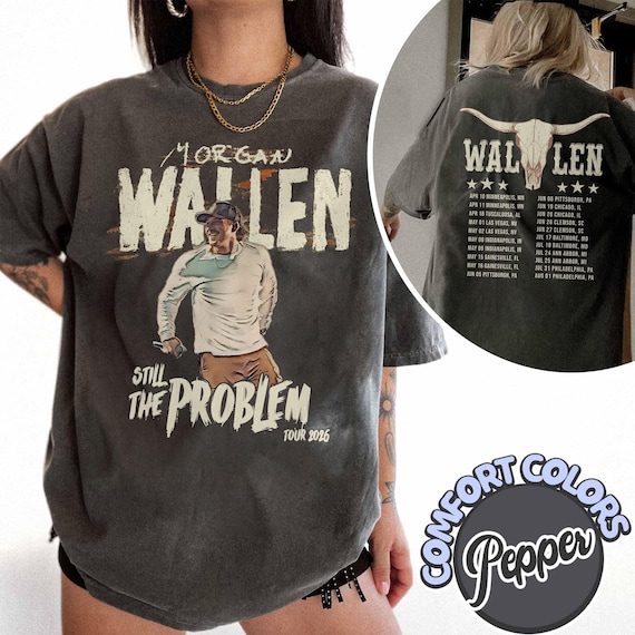 Morgan Wallen Still The Problem Tour 2026 Comfort Colors Shirt, Morgan Wallen Shirt, Morgan Wallen Country Music Tee, Morgan Wallen Fan Gift