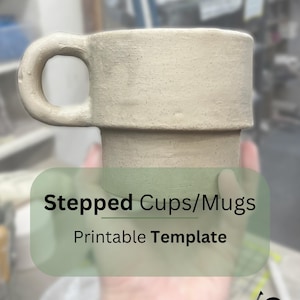 May include: A beige ceramic mug with a stepped design. The mug has a large handle and is shown in the hand of a person. The text "Stepped Cups/Mugs Printable Template" is on the image. The image also includes the text "CUFFE CERAMICS @cuffe_ceramics".