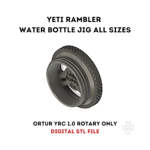 Ortur YRC 1.0 Rotary Yeti Water Bottle Jig All Sizes Quick Change DIGITAL STL File Only