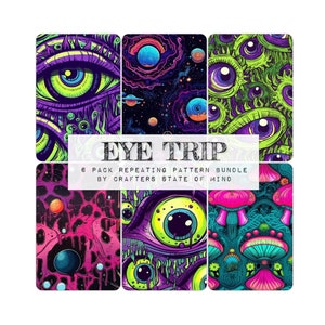 May include: A six-pack repeating pattern bundle titled "Eye Trip" by Crafters State of Mind. The designs feature psychedelic art with eyes, space, and mushroom motifs in vibrant colors like purple, green, and pink. The text is in white.