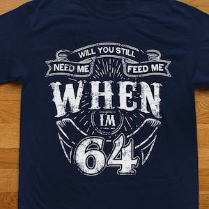 Camiseta con la letra de los Beatles: ¿Me seguirás necesitando cuando tenga 64 años?