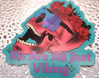 We Are All Just Vibing Skull 3 in' Slap Sticker