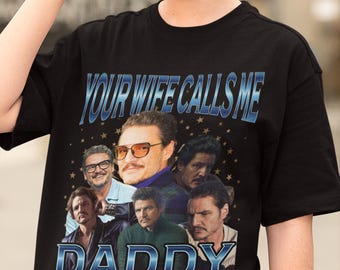 Vintage 90s Pedro Pascal Shirt, Your Wife Calls Me Daddy, Papi Chulo Tee, Daddy Pedro T-Shirt, Pedro Pascal Vintage