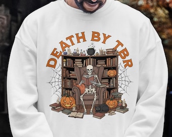 Death By TBR Sweatshirt, Skeleton Reader Crewneck, Book Lover Literary Gift