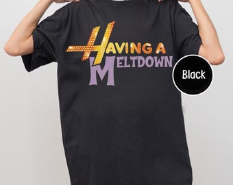 Having a Meltdown Hannah Montana Comfort Colors Shirt,  Retro Hannah Montana Tee, Mental Health Humor T-Shirt Gift
