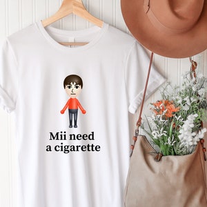 Mii Need A Cigarette T-Shirt - Funny Wii Shirt - Humorous Video Game Tee, Unisex Tee