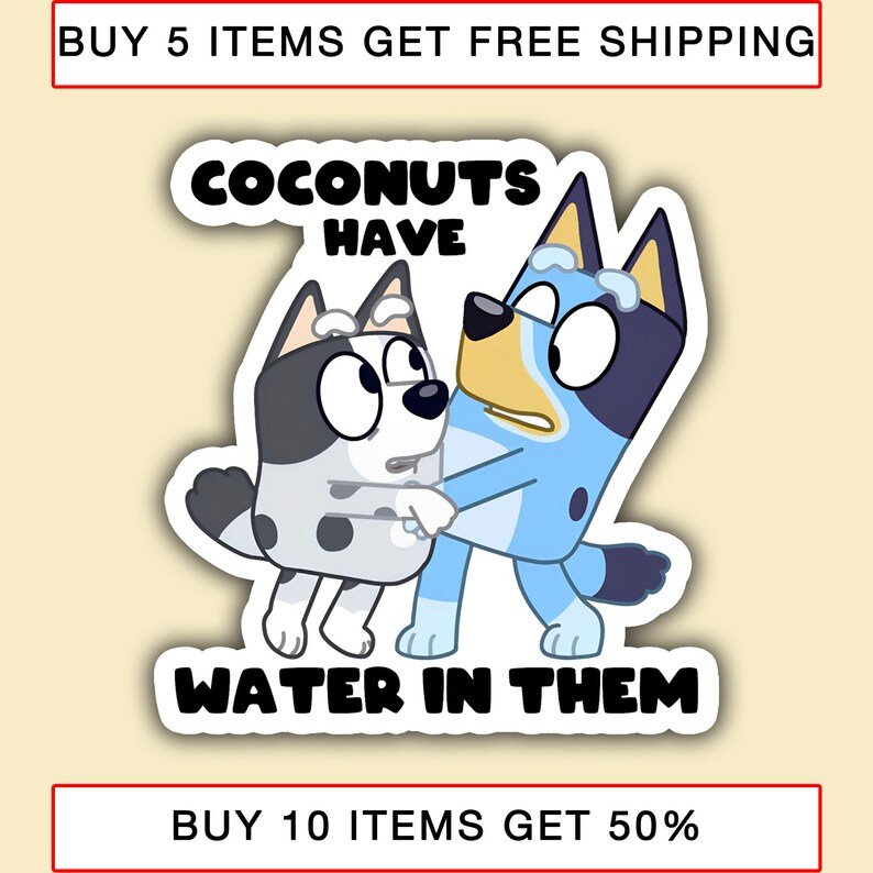 Bluey Stickers Coconuts Have Water in Them Stickers Bluey Etsy