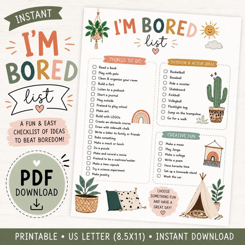 May include: A printable US Letter (8.5x11 inch) "I'm Bored List" with a fun checklist of ideas to beat boredom. The list includes things to do, outdoor & active ideas, and creative fun activities. The design features a whimsical aesthetic with illustrations and text.