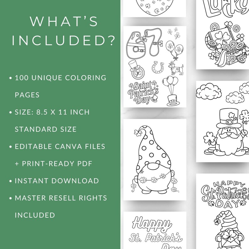 May include: A collection of St. Patrick's Day coloring pages. The image includes the text "WHAT'S INCLUDED?" and details 100 unique coloring pages, size 8.5 x 11 inches, editable Canva files, print-ready PDF, instant download, and master resell rights.