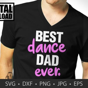 Best Dance Dad Ever Gift Fathers Day Digital Download | Cricut Cameo Silhouette Studio Designer Vinyl Stencil Vector svg dxf png jpg eps