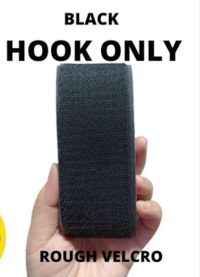 May include: A black hook and loop fastener, also known as Velcro, is held in a hand. The text "BLACK HOOK ONLY" and "ROUGH VELCRO" are displayed in bold, black letters.