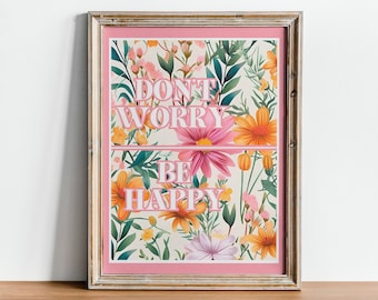 Don't Worry Be Happy Floral Print, Pink Flower Quote Poster,  Positive Vibes Bedroom Wall Art, Happiness Inspirational Quotes Home Decor