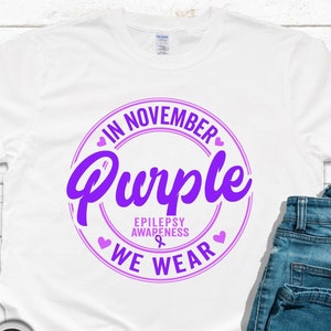 Epilepsy Shirt, Epilepsy Awareness Shirt, Epilepsy Warrior Shirt, In November We Wear Purple for Epilepsy Awareness Shirt, Epilepsy Support