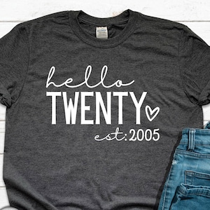 Hello Twenty T-Shirt: 20th Birthday Gift, Est 2005