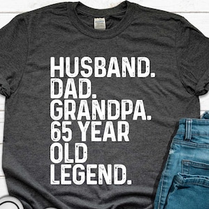 65th Birthday Legend T-Shirt for Dad, Grandpa, Husband, Husband Dad Grandpa 65 Year Old Legend Shirt