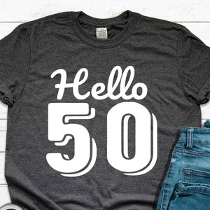 Hello 50 Tシャツ - Hello Fifty シャツ - 50歳の誕生日シャツ - 50歳のギフト - 50歳のシャツ - 50歳の誕生日ギフトパーティーシャツ