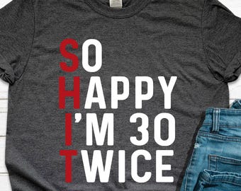 Witziges 60er Geburtstags Shirt: So Happy I'm 30 Twice