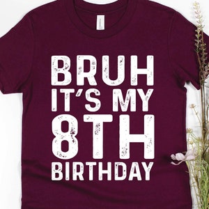 Bruh It&#39;s My 8th Birthday Shirt - Youth Birthday Gift