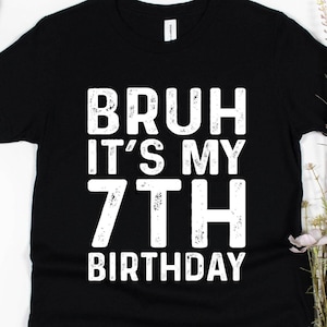 Bruh It&#39;s My 7th Birthday Shirt - Youth Birthday Gift