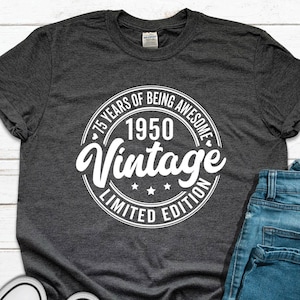 1950 Vintage Shirt, Vintage 1950 Limited Edition, 75th Birthday Gift for Women, Mens 75th Birthday Gift, 75 Years of Being Awesome T-Shirt