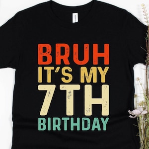 Bruh It&#39;s My 7th Birthday Shirt - Boys Birthday Tee