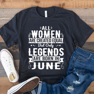 June Birthday Legend Shirt: Funny Women&#39;s Tee