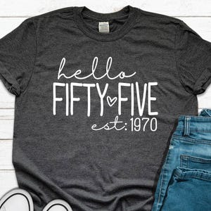 Hello Fifty-Five T-Shirt: 55th Birthday Gift, Est. 1970