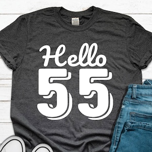 Hello 55 T-Shirt: 55th Birthday Gift Tee