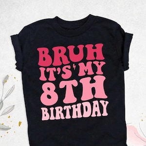 Bruh It&#39;s My 8th Birthday Shirt: Groovy Kids Tee