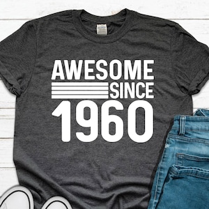 Awesome Since 1960 Shirt, 65th Birthday Gift For Women Men, 65 Birthday Shirt, Mens 65th Birthday Shirt, Born in 1960