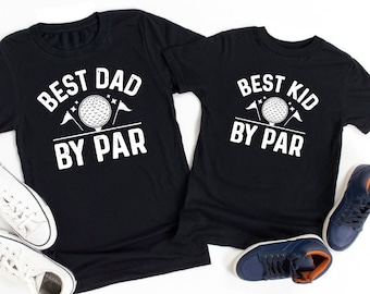 Best Dad By Par Shirt, Best Kid By Par Shirt, Golf Dad T-shirt, Father And Son Shirts Matching, Father's Day Gift, Golfer Daddy Gift