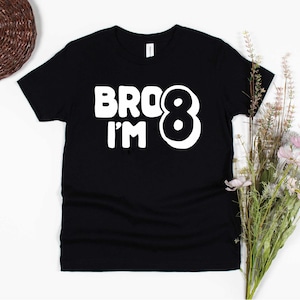 Bro I&#39;m 8 Shirt: Eighth Birthday Boy Tee
