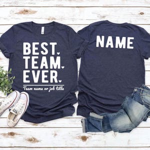 Custom Best Team Ever Shirt, Personalized Teammate Staff Appreciation Day, Work Team Coworkers, Team Member Shirt,Custom Team Front and Back