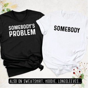Somebody&#39;s Problem Funny Matching Couple Shirts