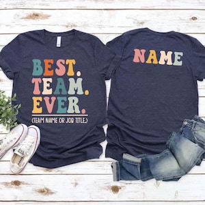 Camiseta personalizada del mejor equipo de todos los tiempos, día de agradecimiento al personal y al compañero de equipo personalizado, compañeros de trabajo del equipo, camiseta de miembro del equipo, parte delantera y trasera del equipo personalizadas