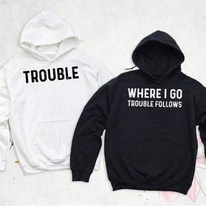 Trouble Follows Matching Shirt, Where I Go Trouble Follows, Funny Couples Tee, Funny Matching TShirt