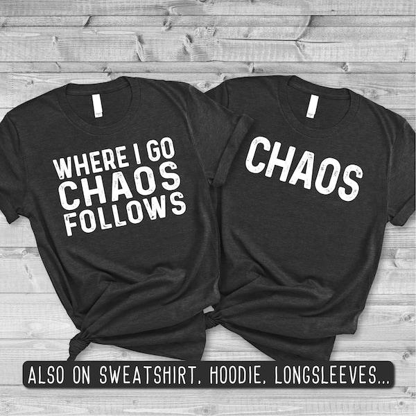 Funny Couples Matching Shirt: Where I Go Chaos Follows
