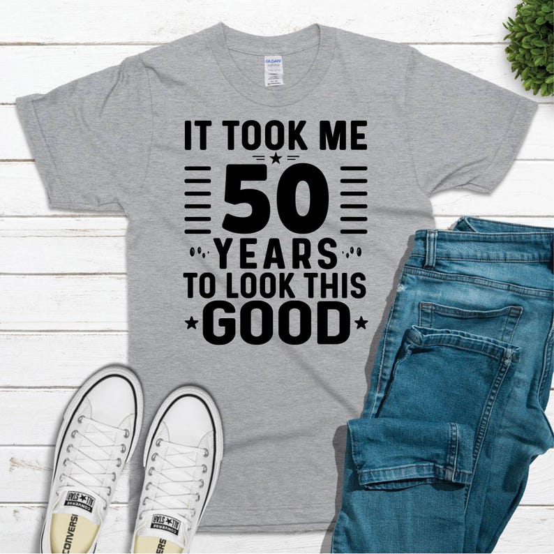 It Took Me 50 Years to Look This Good Tshirt 50th Birthday Shirt for