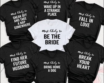 Most Likely To Shirt Custom, Most Likely to Bachelorette Shirts, Matching Girls Trip Shirt, Most Likely To Party, Personalized Party Group