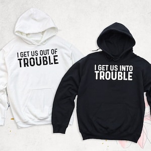 I Get Us Out Of Trouble Shirt Hoodies | I Get Us Into Trouble Shirt | Best Friend Shirts | Besties TShirt long-Sleeve Sweatshirt Hoodie