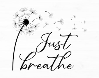 Just Breathe Espng Inspirierende Zitate Msvg Löwenzahn geschnitten Datei Nur Breathe Dandelion Svg Png Motivational Esp
