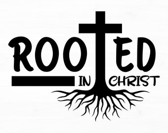 Rooted in Christ Svg Christian Svg Religious Svg Cross Svg Bible Verse Svg Rooted in Christ Png Christian Quote Svg Instant Download