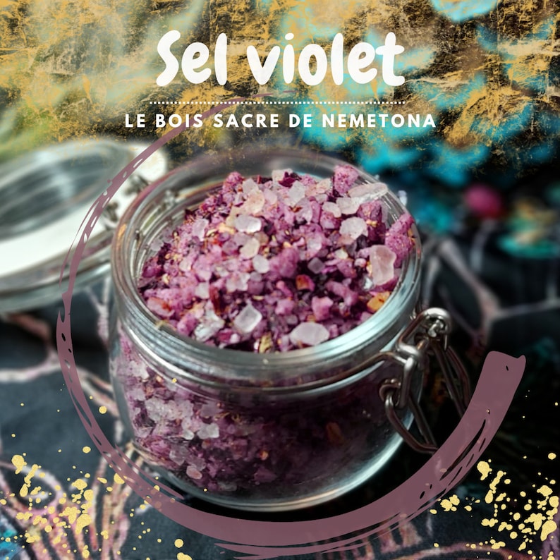 May include: A glass jar filled with purple salt crystals and dried flower petals. The label reads "Sel violet LE BOIS SACRE DE NEMETONA".