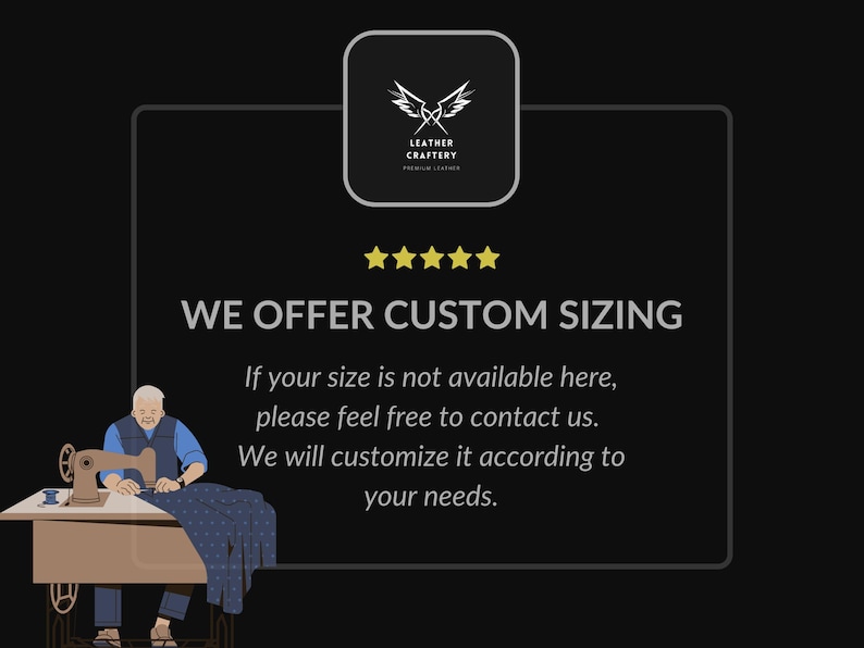 May include: Black graphic with the text "WE OFFER CUSTOM SIZING". An illustration of a tailor at a sewing machine is at the bottom. The Leather Craftery logo is at the top.
