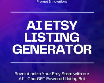 Revolutionize Your Etsy Store with AI - ChatGPT Powered Etsy Listing Bot