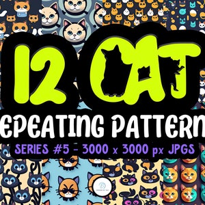 May include: A set of 12 digital cat repeating patterns. The patterns feature various cute cat designs in different colors and styles. The text "12 Cat Repeating Patterns" and "Series #5 - 3000 x 3000 px JPGs" is displayed on the image.