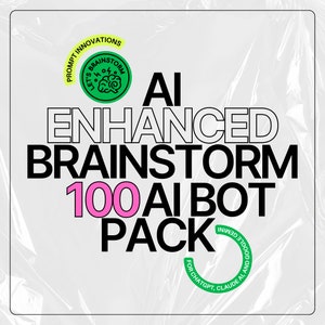 May include: A green and black circular sticker with the text "Let's Brainstorm" and a brain graphic. The text "AI Enhanced Brainstorm 100 AI Bot Pack" is in black and white with the number "100" in pink. The text "For ChatGPT, Claude AI and Google" is in green and black.